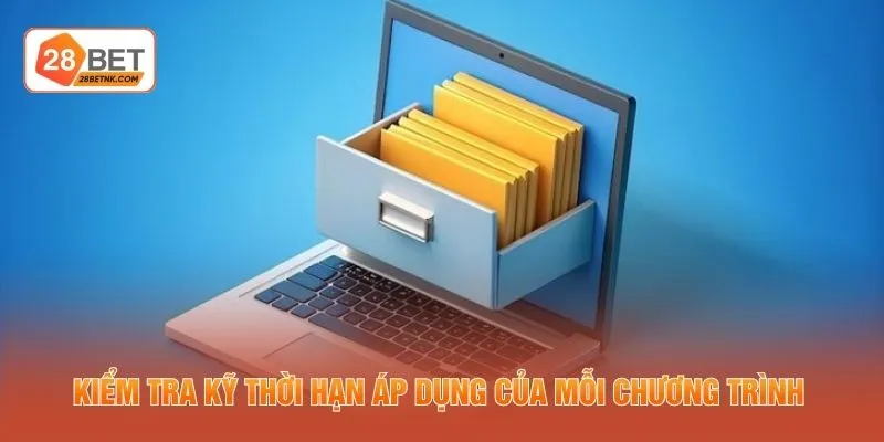 Kiểm tra kỹ thời hạn áp dụng của mỗi chương trình