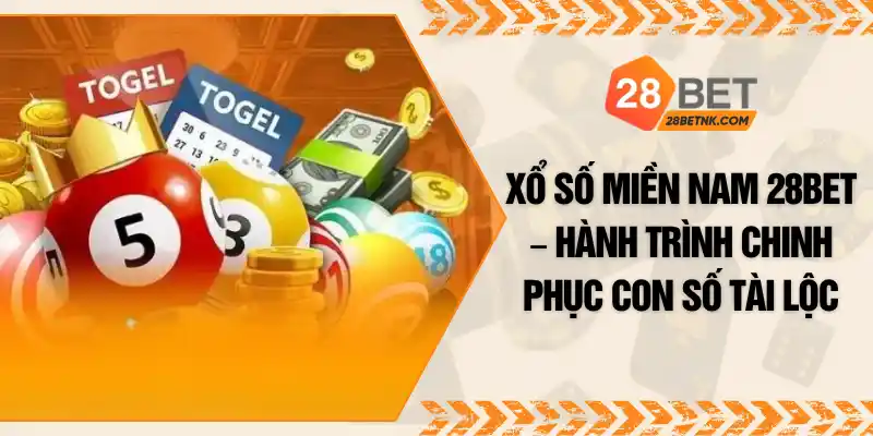 Xổ Số Miền Nam 28BET – Hành Trình Chinh Phục Con Số Tài Lộc